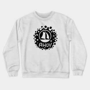 Ship Ahoy, Ahoy Captain, Ahoy Crewneck Sweatshirt